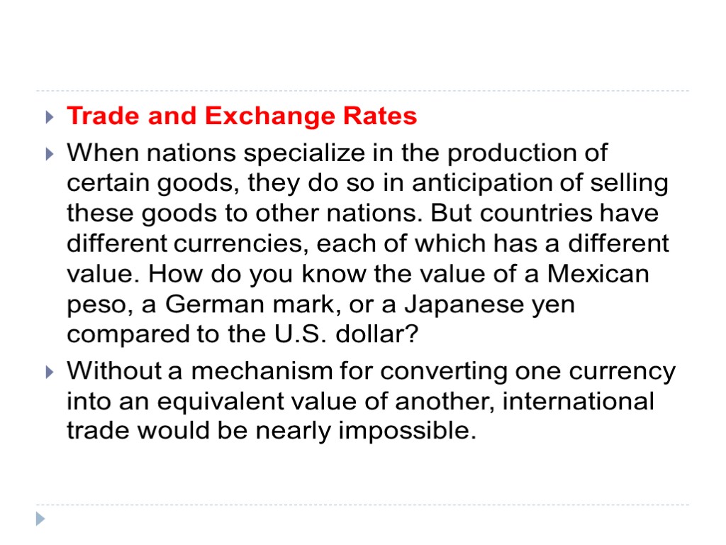 Trade and Exchange Rates When nations specialize in the production of certain goods, they